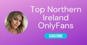 northern ireland onlyfans leak|The Top Northern Ireland Onlyfans Girls of 2024